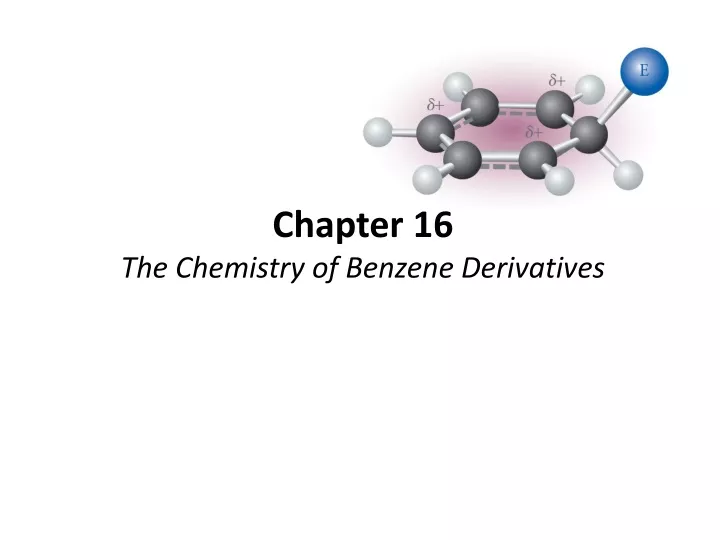 chapter 16 the chemistry of benzene derivatives