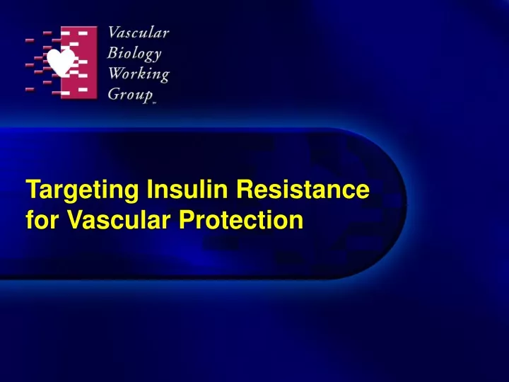 targeting insulin resistance for vascular protection