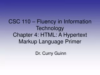 CSC 110 – Fluency in Information Technology Chapter 4: HTML: A Hypertext Markup Language Primer