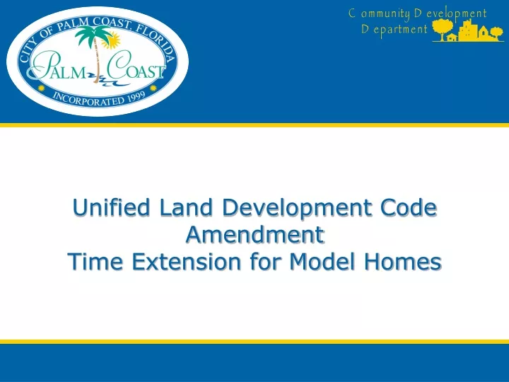 unified land development code amendment time extension for model homes