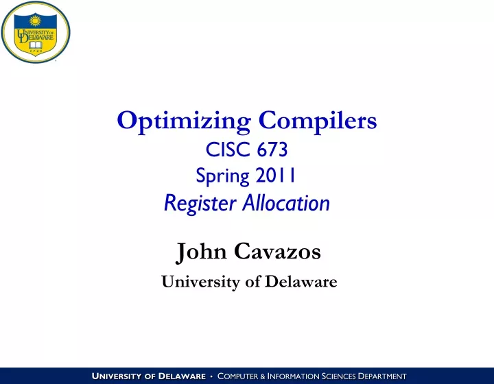 optimizing compilers cisc 673 spring 2011 register allocation