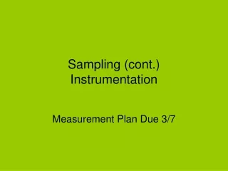 Sampling (cont.) Instrumentation