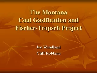 The Montana  Coal Gasification and Fischer-Tropsch Project