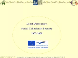 Local Democracy,  Social Cohesion &amp; Security 2007-2008