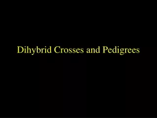 Dihybrid Crosses and Pedigrees