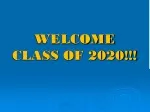 WELCOME  CLASS OF 2020!!!