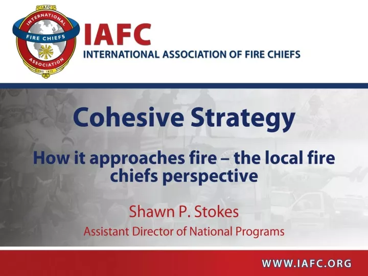 cohesive strategy how it approaches fire the local fire chiefs perspective