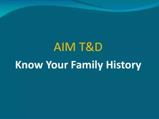 AIM T&amp;D Know Your Family History
