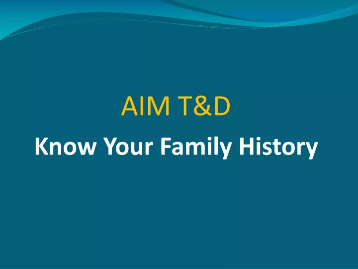 aim t d know your family history
