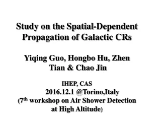 Study on the Spatial-Dependent Propagation of Galactic CRs Yiqing Guo, Hongbo Hu, Zhen