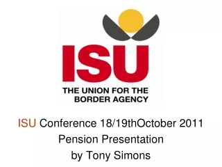 ISU  Conference 18/19thOctober 2011 Pension Presentation by Tony Simons