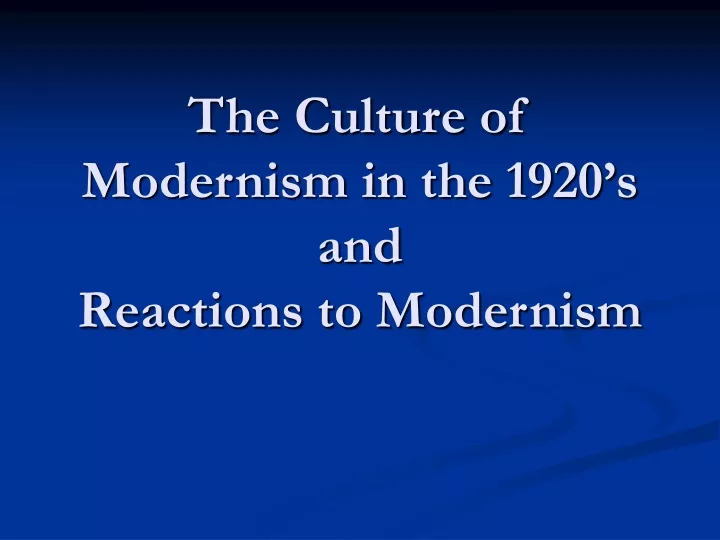 the culture of modernism in the 1920 s and reactions to modernism