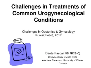 Dante Pascali  MD FRCS(C) Urogynecology Divison Head Assistant Professor, University of Ottawa