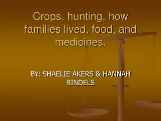 Inca Crops, hunting, how families lived, food, and medicines.
