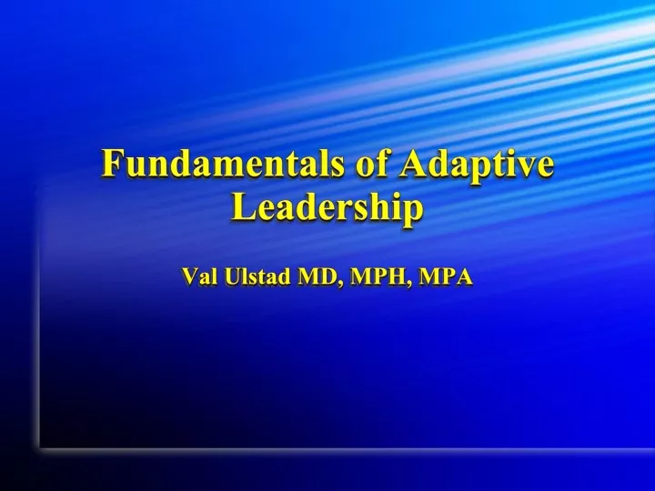fundamentals of adaptive leadership val ulstad md mph mpa
