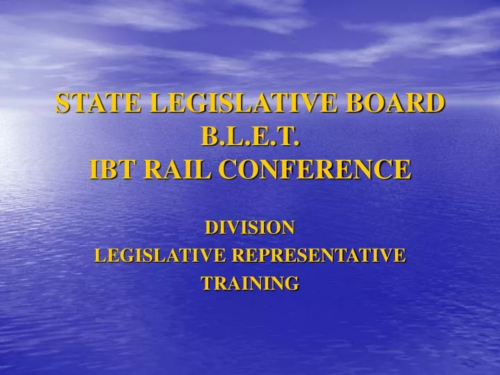 state legislative board b l e t ibt rail conference