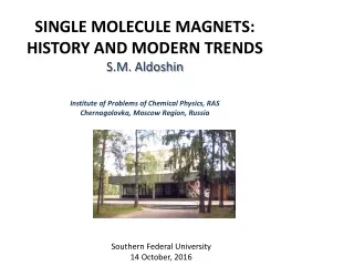 SINGLE MOLECULE MAGNETS: HISTORY AND MODERN TRENDS  S.M.  Aldoshin