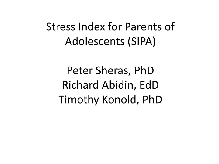 stress index for parents of adolescents sipa peter sheras phd richard abidin edd timothy konold phd