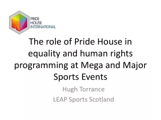 The role of Pride House in equality and human rights programming at Mega and Major Sports Events