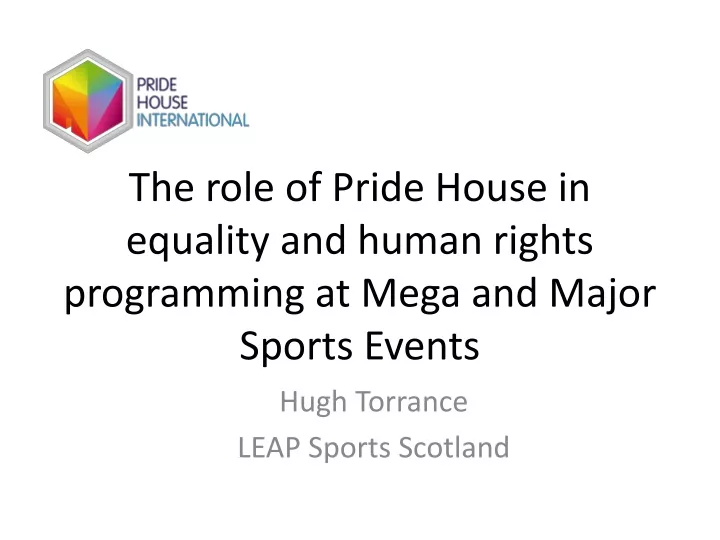 the role of pride house in equality and human rights programming at mega and major sports events