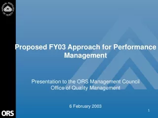 Proposed FY03 Approach for Performance Management Presentation to the ORS Management Council