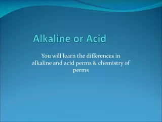 Alkaline or Acid