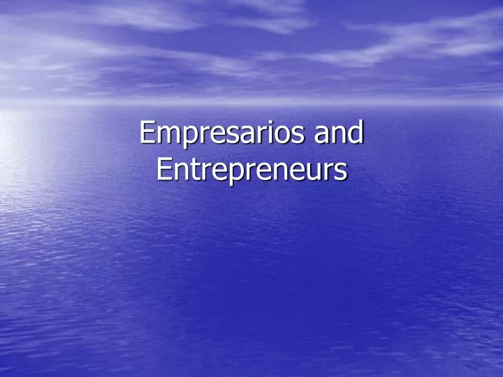 empresarios and entrepreneurs