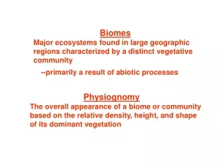 Biomes Major ecosystems found in large geographic regions characterized by a distinct vegetative