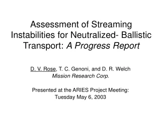 Assessment of Streaming Instabilities for Neutralized- Ballistic Transport:  A Progress Report