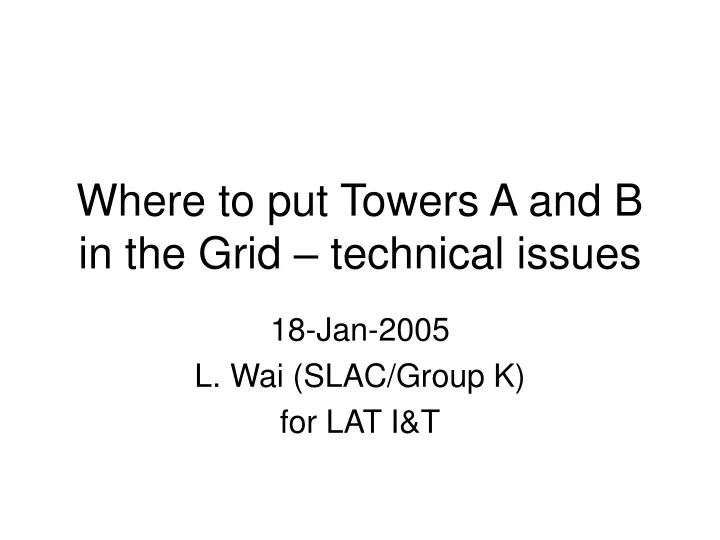 where to put towers a and b in the grid technical issues