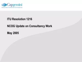 ITU Resolution 1216 NCOG Update on Consultancy Work  May 2005