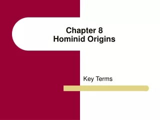 Chapter 8 Hominid Origins