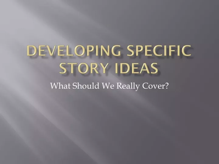 developing specific story ideas