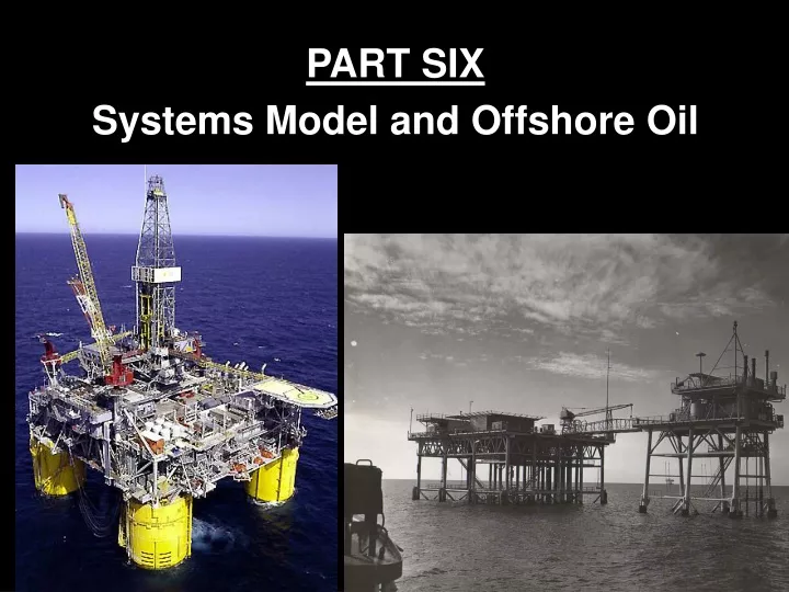 part six systems model and offshore oil