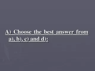 A) Choose the best answer from a), b), c) and d):