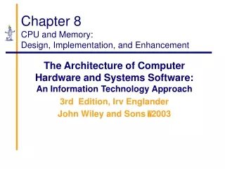 Chapter 8 CPU and Memory: Design, Implementation, and Enhancement