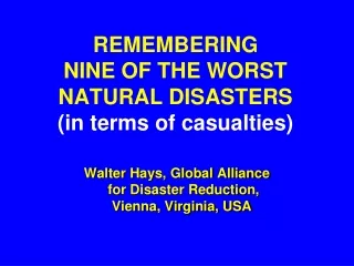 REMEMBERING NINE OF THE WORST NATURAL DISASTERS  (in terms of casualties)