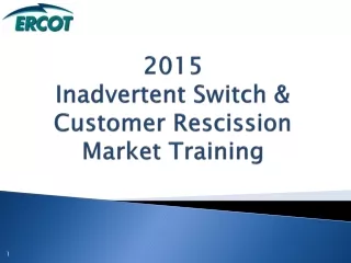 2015  Inadvertent Switch &amp; Customer Rescission Market Training