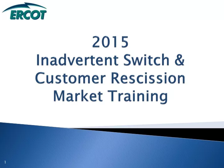 2015 inadvertent switch customer rescission market training