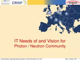 IT Needs of and Vision for  Photon / Neutron Community