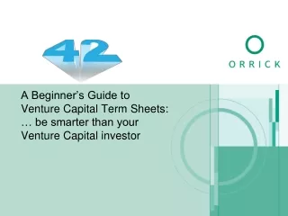 A Beginner’s Guide to Venture Capital Term Sheets: … be smarter than your Venture Capital investor