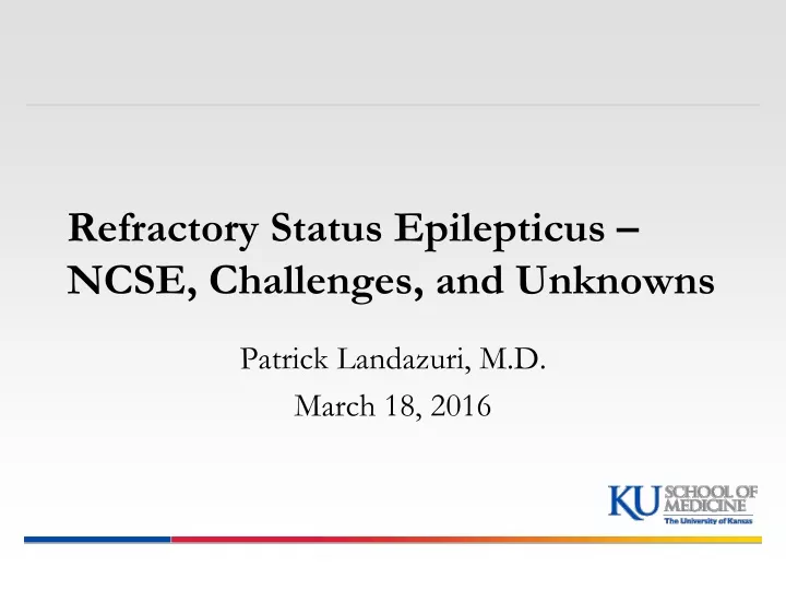 refractory status epilepticus ncse challenges and unknowns