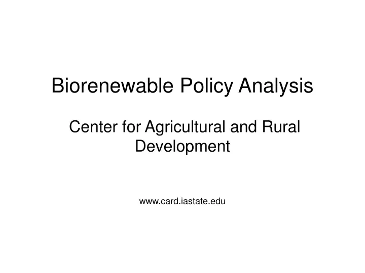 biorenewable policy analysis center for agricultural and rural development