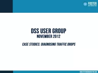 DSS User Group November 2012 Case Studies: Diagnosing Traffic Drops