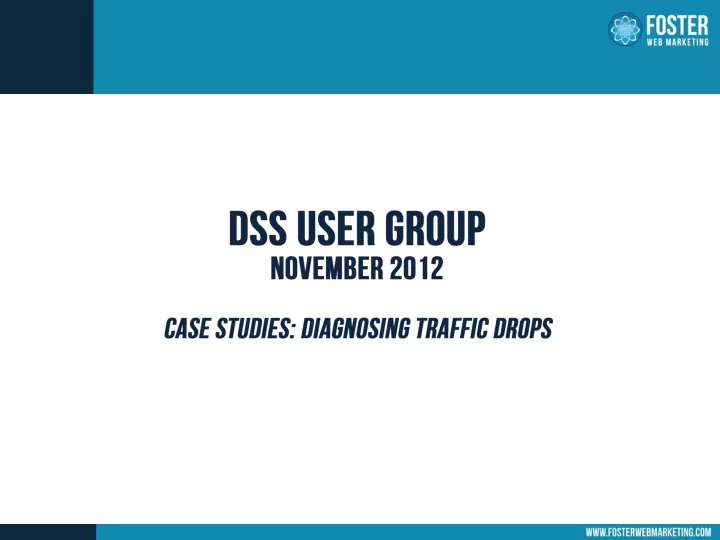 dss user group november 2012 case studies diagnosing traffic drops