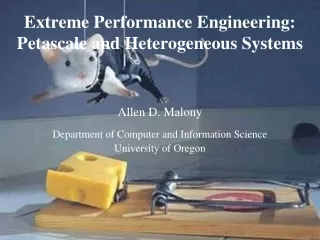 Extreme Performance Engineering: Petascale and Heterogeneous Systems