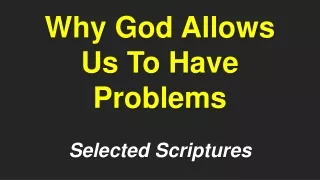 Why God Allows Us To Have Problems Selected Scriptures