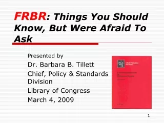 FRBR : Things You Should Know, But Were Afraid To Ask