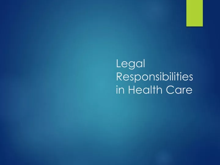 legal responsibilities in health care