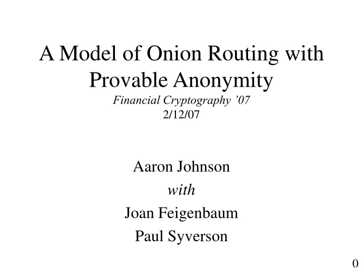 a model of onion routing with provable anonymity financial cryptography 07 2 12 07